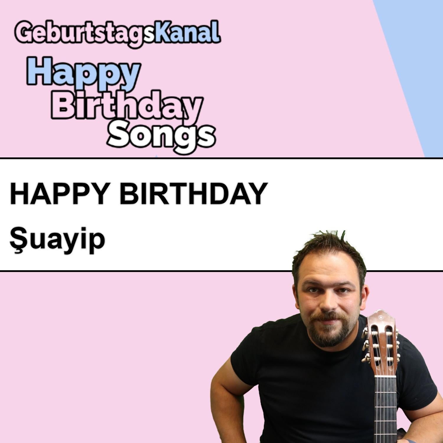 Produktbild Happy Birthday to you Şuayip mit Wunschgrußbotschaft
